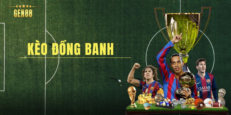 Kèo Đồng Banh- Cách Chơi Thắng Cược Hiệu Quả Nhất 2024