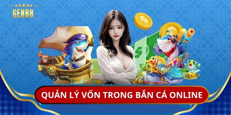 Quản lý vốn trong bắn cá online