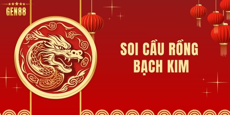 Soi Cầu Rồng Bạch Kim Tại Gen88 - Nhà Cái Lô Đề Uy Tín