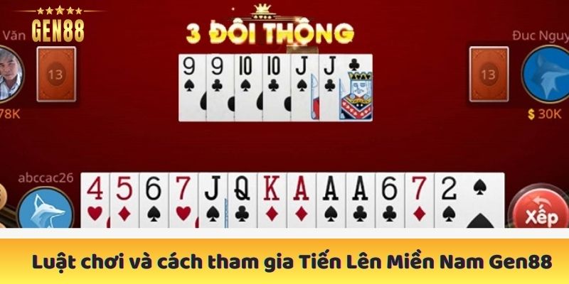 Luật chơi và cách tham gia Tiến Lên Miền Nam Gen88