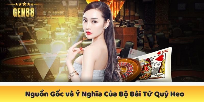 Nguồn Gốc và Ý Nghĩa Của Bộ Bài Tứ Quý Heo